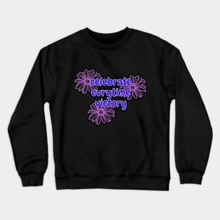 celebrate everything victory Crewneck Sweatshirt